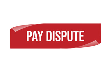 Red banner Pay Dispute isolated on white background.