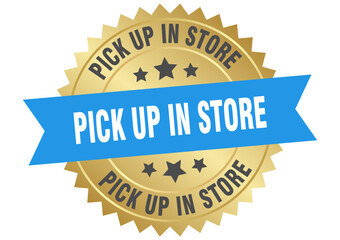 pick up in store. pick up in store round blue and gold label isolated on transparent background