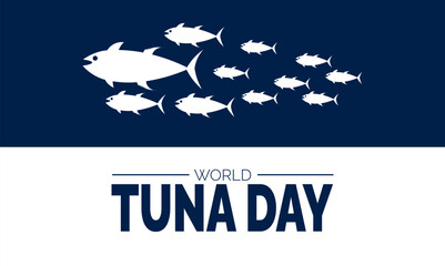 World Tuna Day. May 2. Holiday concept. perfect for  blue Background Template, placard, Banners, Cards, Posters design template, Classic Social Media Post with text inscription.

