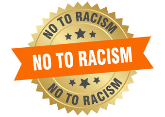 no to racism. no to racism round orange and gold label isolated on transparent background
