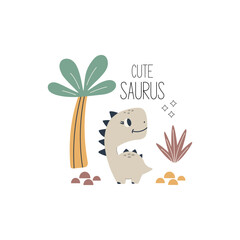 Cute saurus dinosaur quote. Cute dinosaur vector character. Baby illustration of dino in cartoon style. Childish art for nursery, poster, textile and kids apparel.