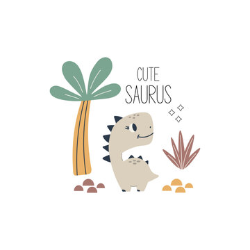 Cute saurus dinosaur quote. Cute dinosaur vector character. Baby illustration of dino in cartoon style. Childish art for nursery, poster, textile and kids apparel.