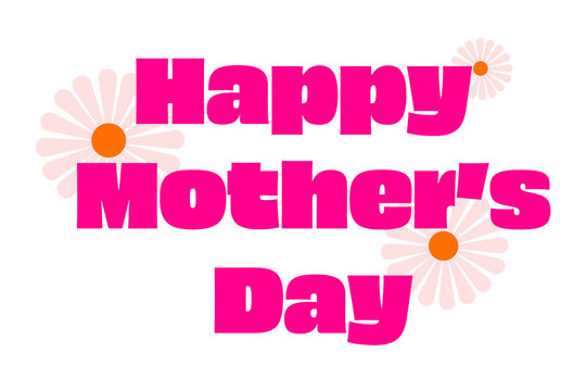 Vibrant hot pink "Happy Mother's Day" text with soft pastel daisy flowers, featuring bold typography and cheerful orange-centered floral elements on white background. For stickers, greeting card, post