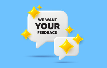 Your feedback chat speech bubble. Social media concept. We want your feedback tag. Survey or customer opinion sign. Client comment. 3d sparkles chat bubble. Vector