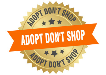 adopt don't shop. adopt don't shop round orange and gold label isolated on transparent background