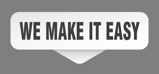 we make it easy sticker. we make it easy sign isolated on gray background