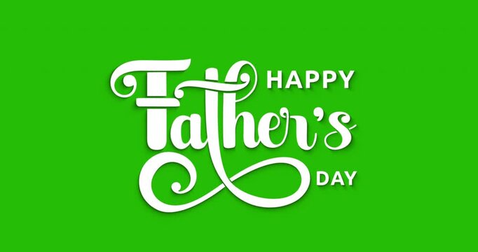 Happy Father's Day text animation on the green screen with white script, suitable for greeting cards, social media posts, and promotional materials celebrating dads