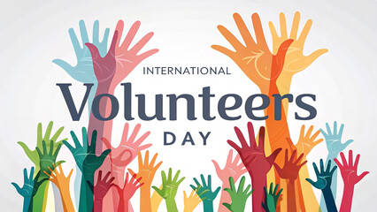 International volunteers day illustration with colorful hands raised in celebration and support
