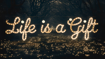 Illuminated Life is a Gift sign hanging amongst trees with tiny lights scattered on the ground below.