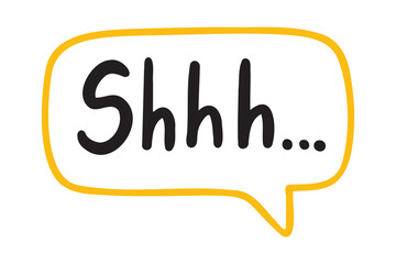 shhh sound to call for silence speech bubble hand drawn text. Shh, hey you, Keep your voice down. be quiet concept. Shhh doodle text 