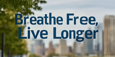 typography design, postcard design with bold typography breathe free, live longer against a smoke-free city backdrop, leaving space for extra text