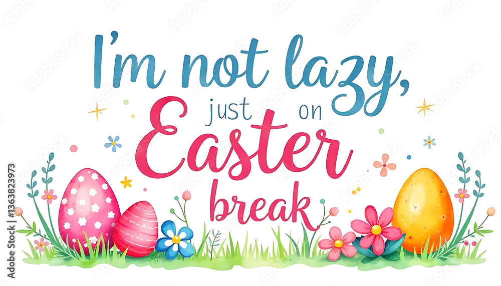 Fototapete vector illustration with the text i’m not lazy, i’m just on easter break, banner, poster, header for