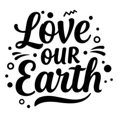 Motivational graphic: Love Our Earth