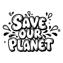 Motivational graphic: Save Our Planet