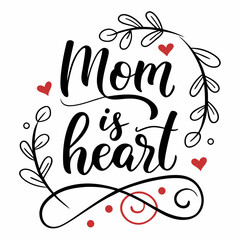 Mom is Heart: Mother's Day Calligraphy Design with Floral Frame