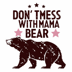 Don't Mess With Mama Bear: Fierce Bear Silhouette with Stars and Text