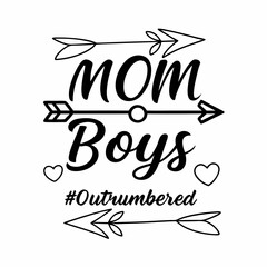 Mom Boys Outnumbered: Cute Mother's Day Typography Design