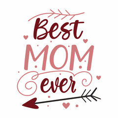 Best Mom Ever: Handwritten Typography with Arrow and Hearts for Mother's Day