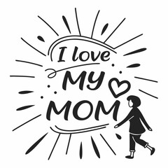 I Love My Mom: Mother's Day Hand-drawn Vector Illustration