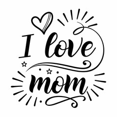 I Love Mom: Handwritten Mother's Day Calligraphy Design