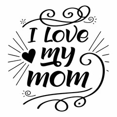 I Love My Mom: Mother's Day Calligraphy Design with Heart