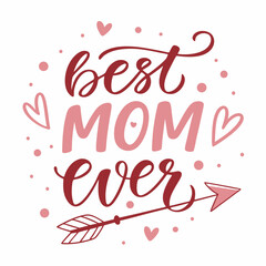 Best Mom Ever: Handwritten Calligraphy with Arrow and Hearts