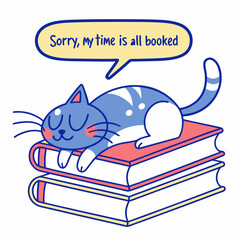 Cute Cat Sleeping on Books, Sorry My Time is Booked, Cartoon Illustration