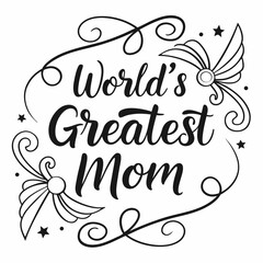 World's Greatest Mom: Mother's Day Calligraphy Design with Floral Elements