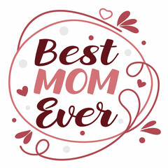 Best Mom Ever: Elegant Mother's Day Typography Design