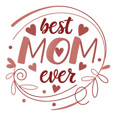 Best Mom Ever: Elegant Mother's Day Calligraphy Design