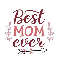Obraz premium Best Mom Ever: Handwritten Calligraphy Mother's Day Design