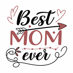 Best Mom Ever: Mother's Day Hand Lettered Design with Arrow
