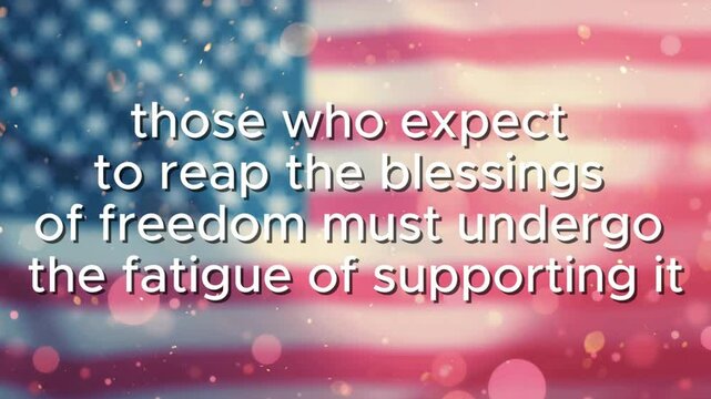 U.S. flag with quote &ldquo;those who expect to reap the blessings of freedom must undergo the fatigue of supporting it.&rdquo;
