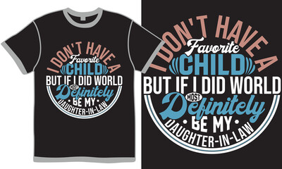 I Don't Have A Favorite Child But If I Did World Most Definitely Be My Daughter In Law, Favorite Daughter Greeting Typography Retro Design, Love Heart Daughter T shirt Vector Design