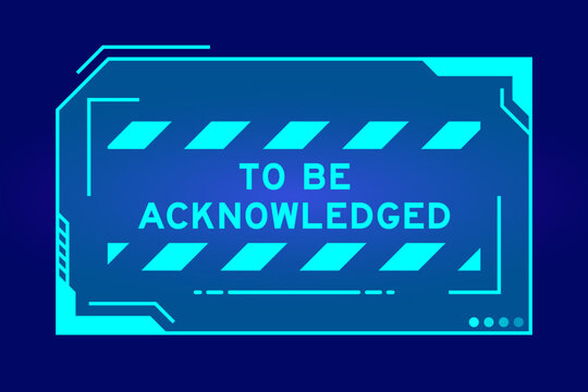 Blue color of futuristic hud banner that have word to be acknowledged on user interface screen on black background