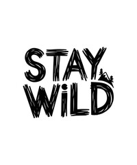 Stay Wild Typography - Bold Motivational Quote for custom t-shirt design