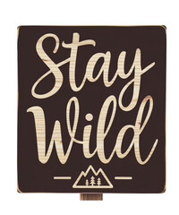 Stay Wild Handwritten Typography - Adventure Nature Quote for t-shirt  Design