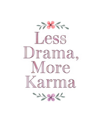 Less Drama More Karma Quote - Motivational Typography Design