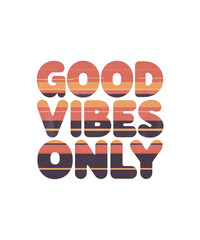 Good Vibes Only - Retro Positive Typography Sticker and vector custom t-shirt design 