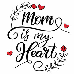 Mom is My Heart: Elegant Mother's Day Calligraphy Design