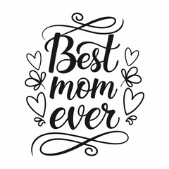 Best Mom Ever: Elegant Mother's Day Calligraphy Design