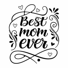 Obraz premium Best Mom Ever: Elegant Calligraphy Mother's Day Design