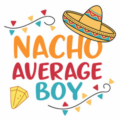 Nacho Average Boy: Festive Mexican Fiesta Boy's Design