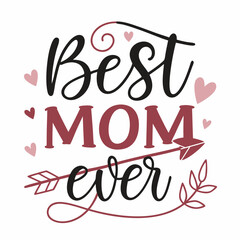 Best Mom Ever: Hand Lettered Mother's Day Quote with Arrow and Hearts