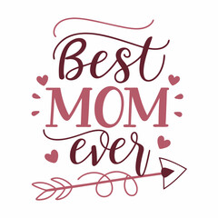 Fototapeta premium Best Mom Ever: Handwritten Calligraphy with Arrow Design for Mother's Day