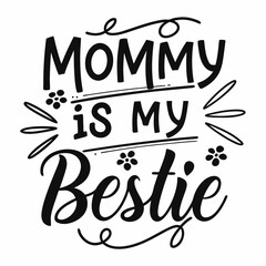 Mommy is My Bestie: Cute Mother's Day Hand Lettering Design