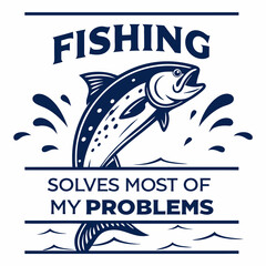 Fishing Solves Most of My Problems: Vintage Fish Illustration