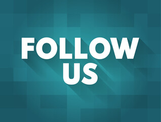 Follow Us - to be actively interested in something, or to give your attention to something, text concept background