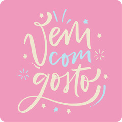 Vem com gosto. come with taste in brazilian portuguese. Modern hand Lettering. vector.