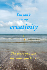 You can't use up creativity - quote